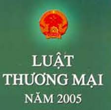 Một số giải pháp hoàn thiện Luật Thương mại năm 2005 trong giai đoạn hiện nay ở Việt Nam