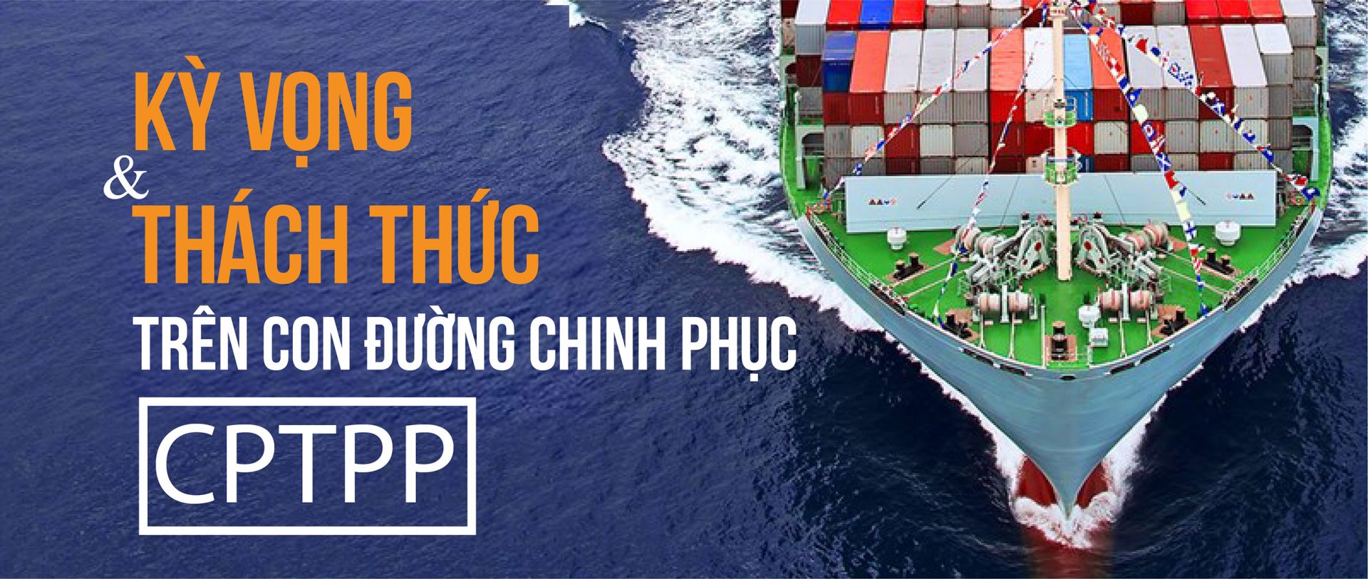 [E-magazine] Kỳ vọng và thách thức trên con đường chinh phục CPTPP