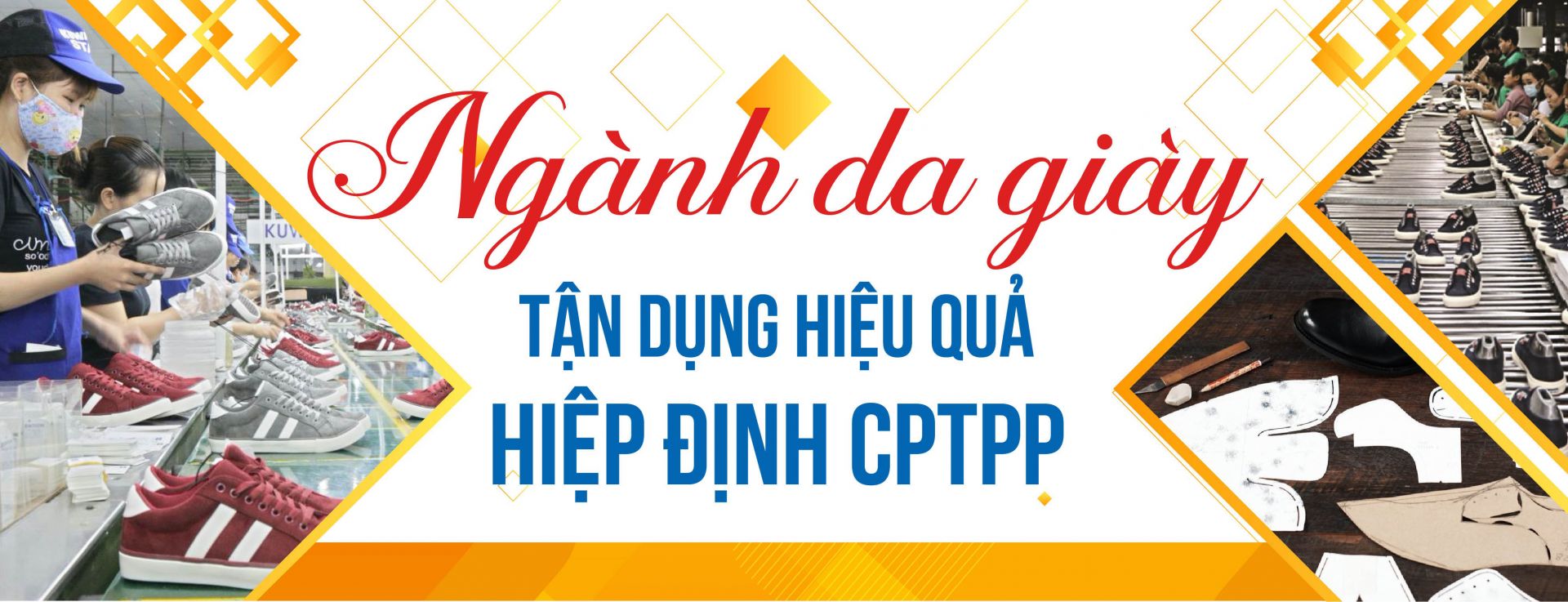 [E-magazine] Ngành Da giày tận dụng hiệu quả Hiệp định CPTPP