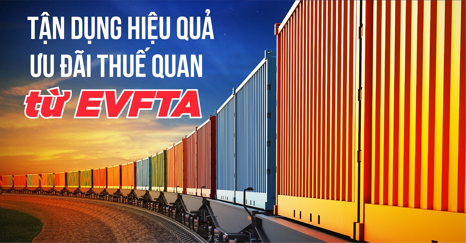[E-magazine] Tận dụng hiệu quả ưu đãi thuế quan từ EVFTA