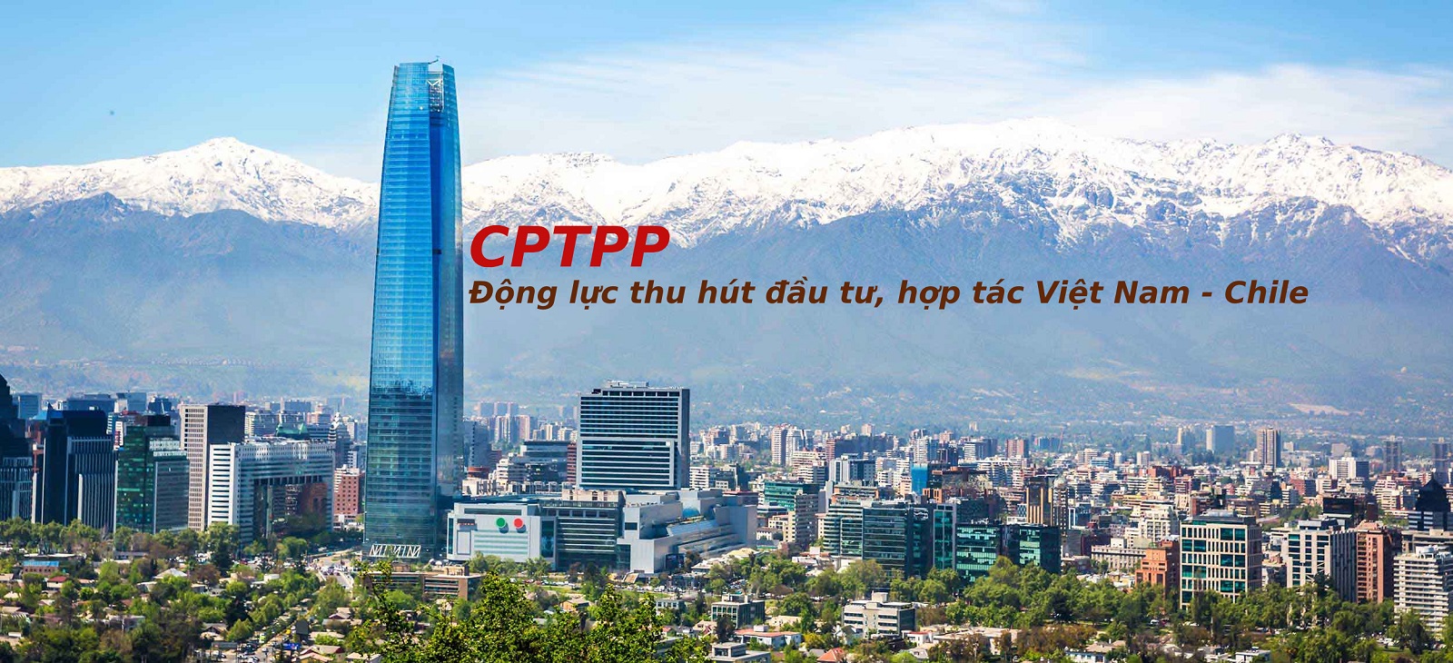 CPTPP - Động lực thu hút Cwin800 hàng ngàn khuyến mãi, hợp tác thương mại giữa Việt Nam và Chile