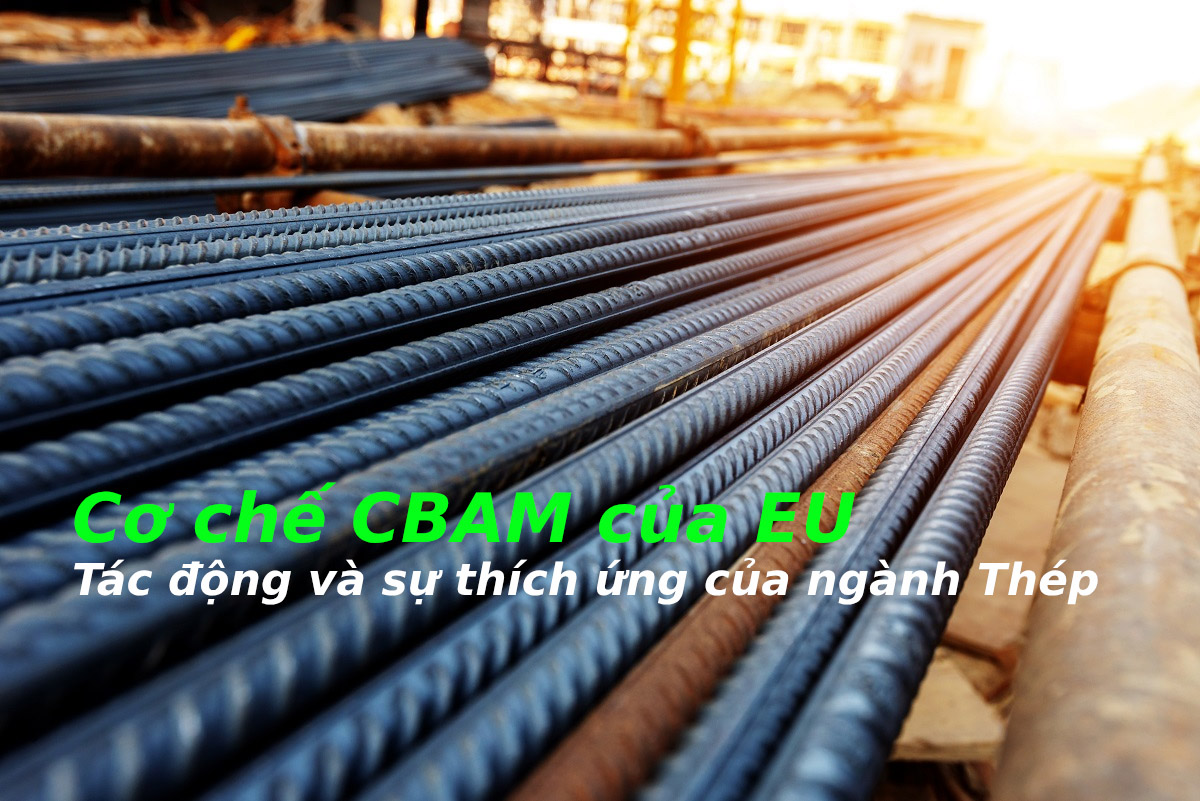 Cơ chế CBAM của EU - Tác động và sự thích ứng của ngành thép