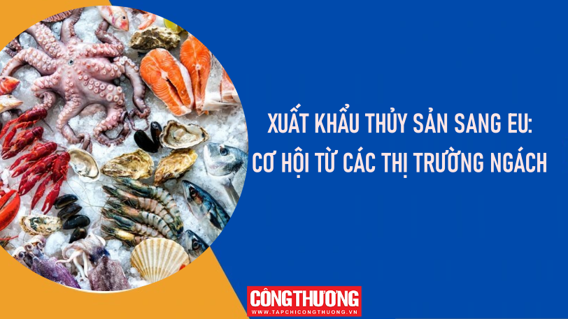 [eMagazine] Cwin com sòng bạc trực tuyến thủy sản sang EU: Cơ hội từ các thị trường ngách