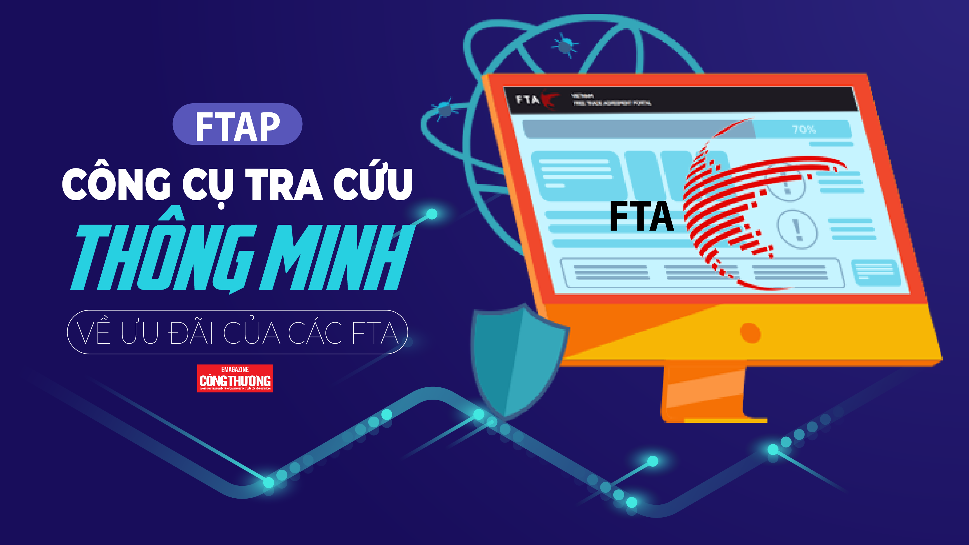[eMagazine] Cổng FTAP - Công cụ tra cứu thông minh về ưu đãi của các FTA