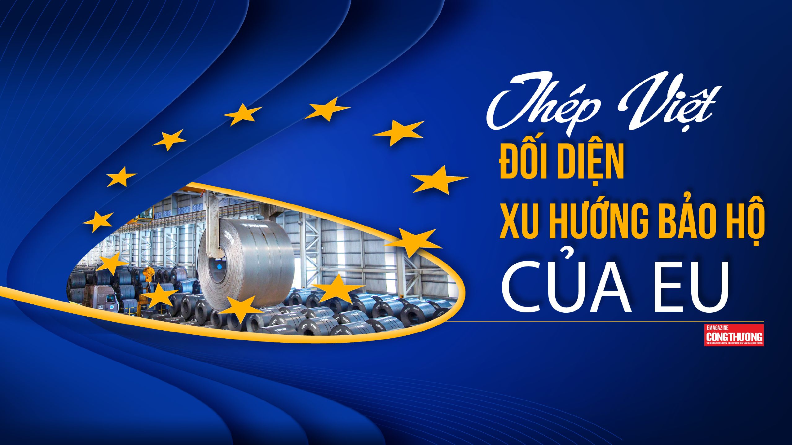 EU thắt chặt bảo hộ với thị trường thép: Khuyến nghị cho Cwincom hiện đang mở Việt