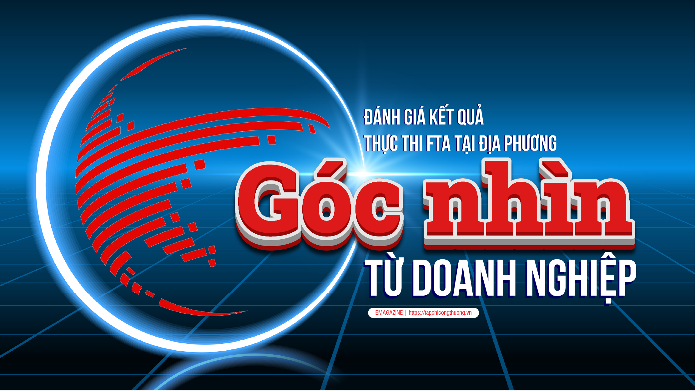 [eMagazine] Đánh giá kết quả thực thi FTA tại địa phương: Góc nhìn từ Cwincom hiện đang mở