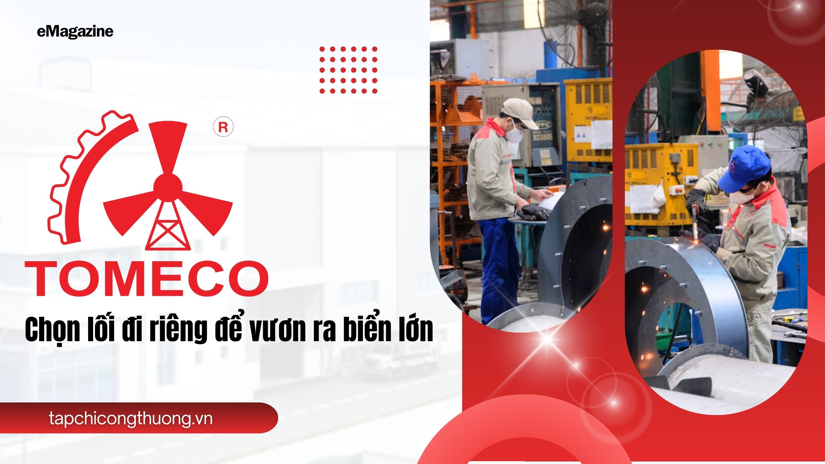 [eMagazine] TOMECO: Chọn lối đi riêng để vươn ra biển lớn