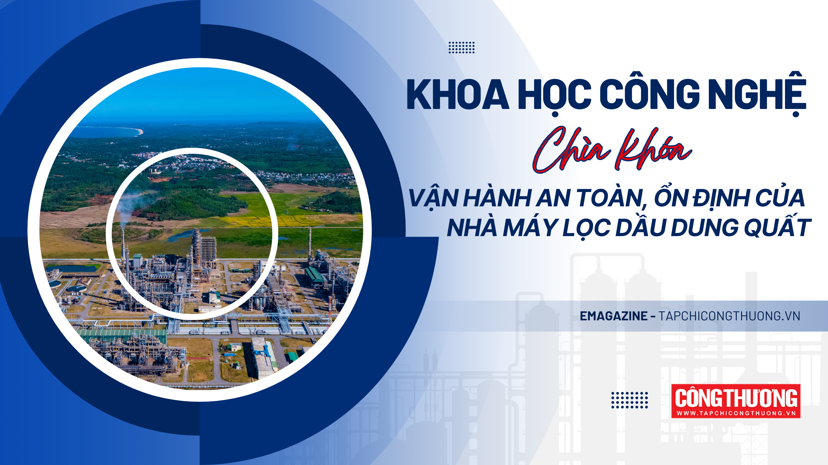 [eMagazine] Khoa học công nghệ - “chìa khóa” vận hành an toàn, ổn định của Nhà máy Lọc dầu Dung Quất
