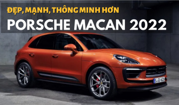 Porsche Macan 2022: Đẹp hơn, thông minh hơn, mạnh mẽ hơn