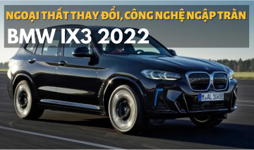 BMW iX3 2022 bản nâng cấp: Ngoại thất lột xác, công nghệ ngập tràn