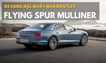 Flying Spur Mulliner - Xe sang bậc nhất của Bentley
