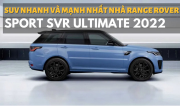 Range Rover Sport SVR Ultimate 2022 - SUV nhanh và mạnh nhất của Land Rover