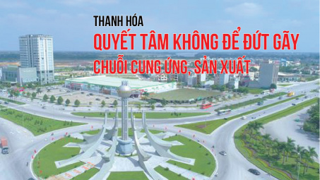 [eMagazine] Thanh Hóa quyết tâm không để đứt gãy chuỗi cung ứng, Nền tảng hàng đầu cung cấp Cwin com
