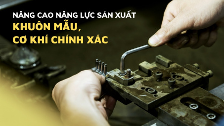 Giải “bài toán” nâng cao năng lực Nền tảng hàng đầu cung cấp Cwin com cho ngành khuôn mẫu, cơ khí chính xác
