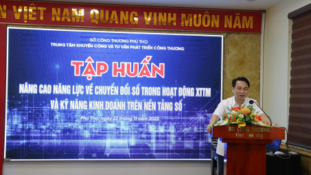 Phú Thọ: “Nâng cao năng lực về chuyển đổi số trong hoạt động xúc tiến thương mại và kỹ năng kinh doanh trên nền tảng số”