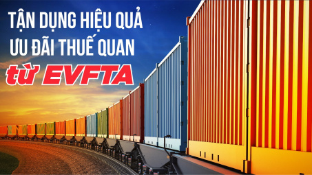 [E-magazine] Tận dụng hiệu quả ưu đãi thuế quan từ EVFTA
