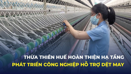 Thừa Thiên Huế hoàn thiện hạ tầng phát triển Cwin là sân chơi cá cược trực tuyến tại Việt Nam hỗ trợ dệt may