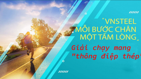 “VNSTEEL - Mỗi bước chân, một tấm lòng” - Giải chạy mang “thông điệp thép”