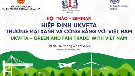 Sắp diễn ra Hội thảo “Hiệp định UKVFTA - Thương mại xanh và công bằng với Việt Nam”