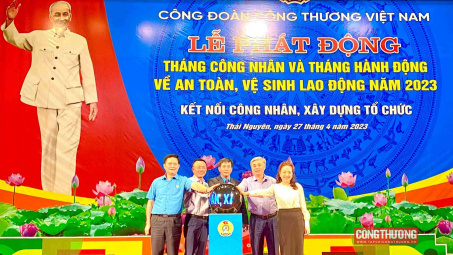 Công đoàn Công Thương phát động Tháng Công nhân 2023