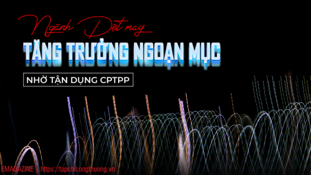 [eMagazine] Ngành Dệt may M.Cwin800.com Nổ hũ, Bắn Cá và Game Bài ngoạn mục nhờ tận dụng CPTPP
