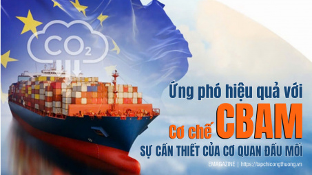 [eMagazine] Ứng phó hiệu quả với Cơ chế CBAM: Sự cần thiết của cơ quan đầu mối