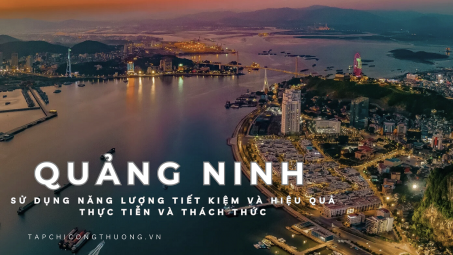 Quảng Ninh – Sử dụng năng lượng tiết kiệm và hiệu quả, thực tiễn và thách thức