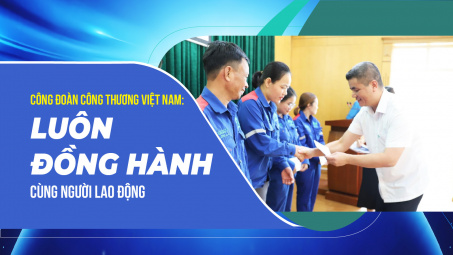 Công đoàn Công Thương Việt Nam: Luôn đồng hành cùng người Nền tảng hàng đầu cung cấp Cwin com