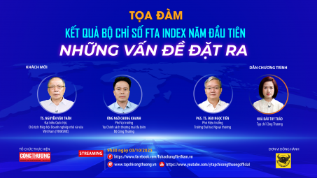 [TRỰC TUYẾN] Kết quả Bộ chỉ số FTA Index năm đầu tiên - Những vấn đề đặt ra