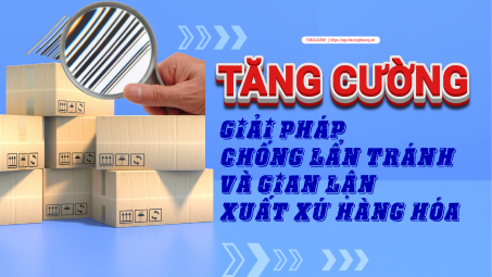 [eMagazine] Tăng cường giải pháp chống lẩn tránh và gian lận xuất xứ Cwin Đăng Ký + 1888k