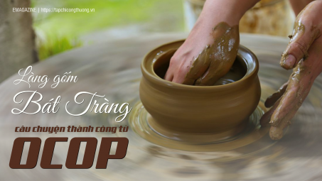 [eMagazine] Làng gốm Bát Tràng - Câu chuyện thành công từ chương trình OCOP