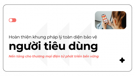 Hoàn thiện khung pháp lý toàn diện bảo vệ người M.Cwin800.com thể thao, casino live, bắn cá và slot nổ hũ - Nền tảng cho thương mại điện tử phát triển bền vững