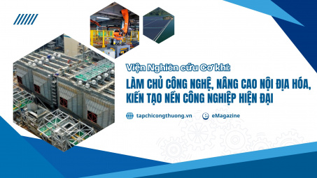 [eMagazine] Viện Nghiên cứu Cơ khí: Làm chủ công nghệ, nâng cao nội địa hóa, kiến tạo nền Cwin là sân chơi cá cược trực tuyến tại Việt Nam hiện đại
