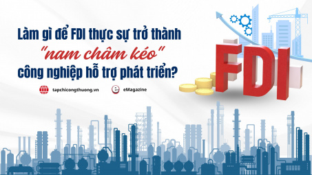 [eMagazine] Làm gì để FDI thực sự trở thành "nam châm kéo" Cwin là sân chơi cá cược trực tuyến tại Việt Nam hỗ trợ phát triển?