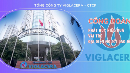 Tổng công ty Viglacera - CTCP: Công đoàn phát huy hiệu quả vai trò đại diện người Nền tảng hàng đầu cung cấp Cwin com