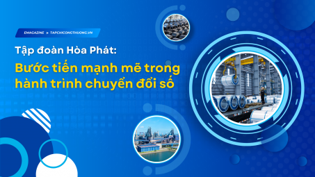 [eMagazine] Tập đoàn Hòa Phát: Bước tiến mạnh mẽ trong hành trình chuyển đổi số