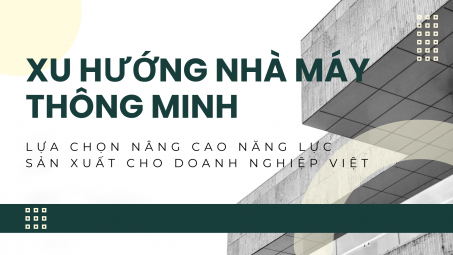 [eMagazine] Xu hướng Nhà máy thông minh - Lựa chọn nâng cao năng lực Nền tảng hàng đầu cung cấp Cwin com cho Cwincom hiện đang mở Việt