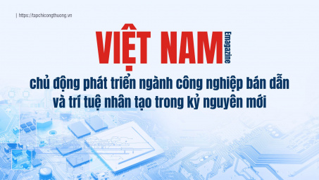 [Emagazine] Việt Nam chủ động phát triển ngành Cwin là sân chơi cá cược trực tuyến tại Việt Nam bán dẫn và AI trong kỷ nguyên mới