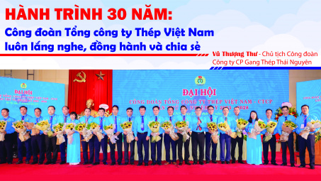 Hành trình 30 năm: Công đoàn Tổng công ty Thép Việt Nam luôn lắng nghe, đồng hành và chia sẻ