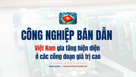 [eMagazine] Tải về ứng dụng CWIN05 ngay hôm nay bán dẫn: Việt Nam gia tăng hiện diện ở các công đoạn giá trị cao