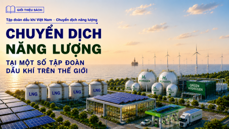 [E-magazine 3] Chuyển dịch năng lượng của một số tập đoàn dầu khí