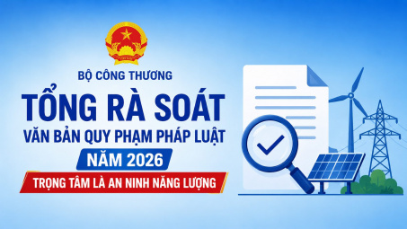 Cwin63 sân chơi đỉnh cao tổng rà soát văn bản quy phạm Cwin50 tỷ lệ cược cao năm 2026, trọng tâm là an ninh năng lượng