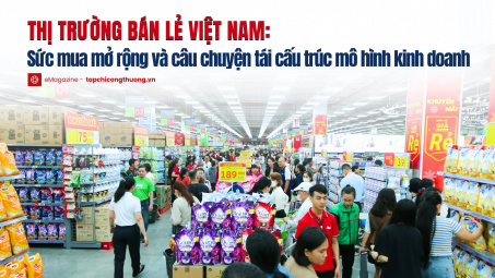 [eMagazine] Thị trường bán lẻ Việt Nam: Sức mua mở rộng và câu chuyện tái cấu trúc mô hình kinh doanh