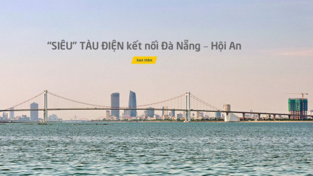Ngày 24/11/2018 l Sự kiện và Con số Công Thương: Đà Nẵng kêu gọi Cwin800 hàng ngàn khuyến mãi dự án tàu điện kết nối Hội An 7.000-15.000 tỷ đồng