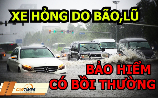 Xe ô tô bị ngập nước do bão lũ, bảo hiểm có bồi thường?
