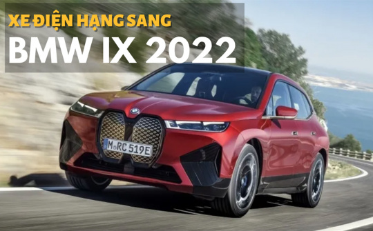 BMW iX - SUV điện hạng sang: Một lần sạc đi được 600km