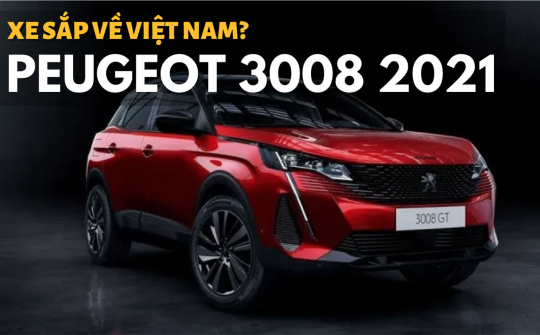 Peugeot 3008 2021 sắp ra mắt tại Việt Nam?