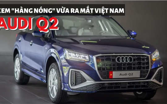 Video: Xem nhanh Audi Q2 vừa ra mắt Việt Nam
