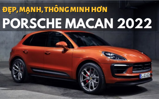 Porsche Macan 2022: Đẹp hơn, thông minh hơn, mạnh mẽ hơn