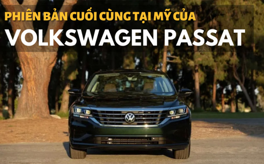 Volkswagen Passat 2022 bản cuối cùng tại Mỹ trông như thế nào?